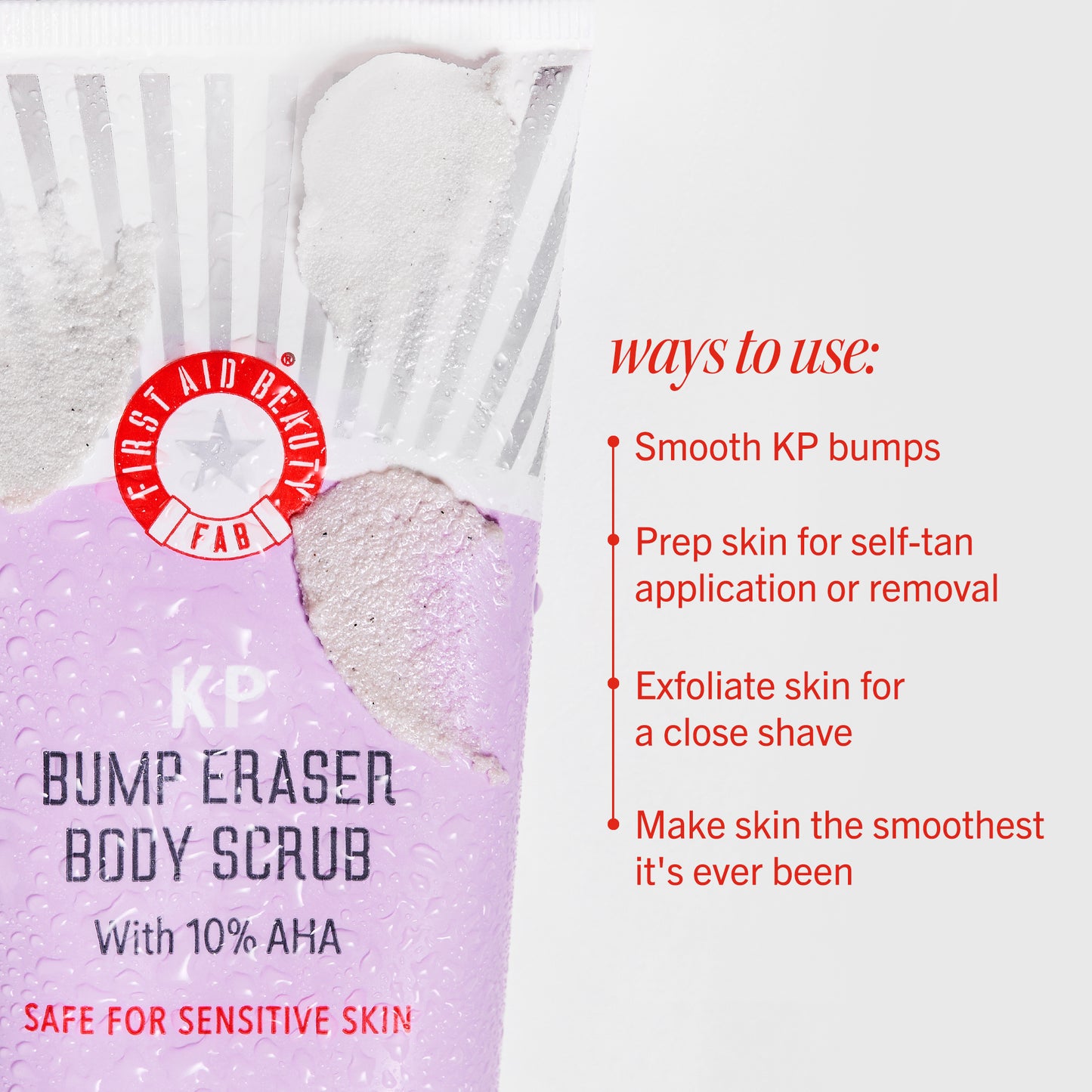A tube labeled "First Aid Beauty, KP Bump Eraser Body Scrub with 10% AHA, Safe for Sensitive Skin" showcases textured scrub particles. Text on the side lists uses: "Smooth KP bumps, Prep skin for self-tan application or removal, Exfoliate skin for a close shave, Make skin the smoothest it's ever been."